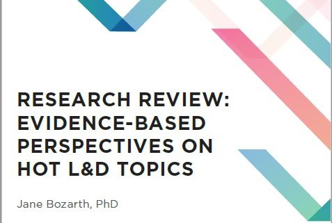 RESEARCH REVIEW: EVIDENCE-BASED PERSPECTIVES ON HOT L&D TOPICS
