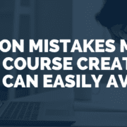 4 common mistakes made by aspiring course creators