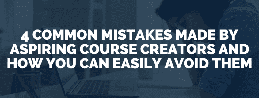 4 common mistakes made by aspiring course creators