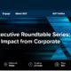 Global Executive Roundtable Series: Business Impact from Corporate Learning