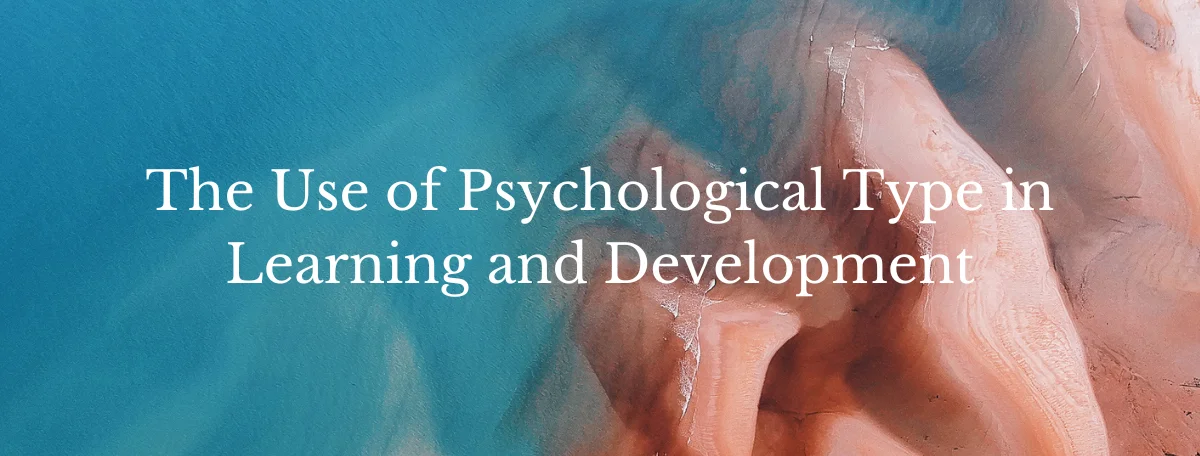 The Use of Psychological Type in Learning and Development
