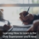 63- Learning How to Learn is the Only Super-Power you need