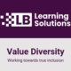 Value Diversity - Working towards true inclusion