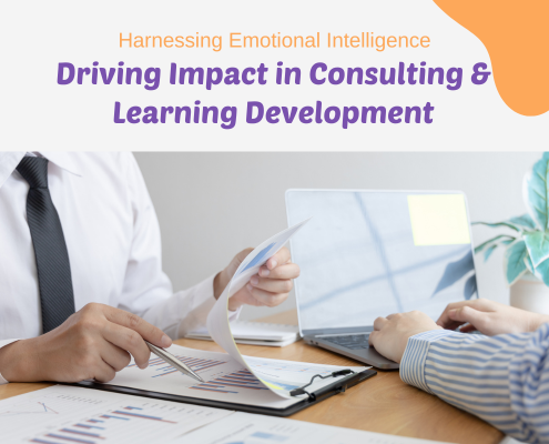 Harnessing Emotional Intelligence Driving Impact in Consulting & Learning Development