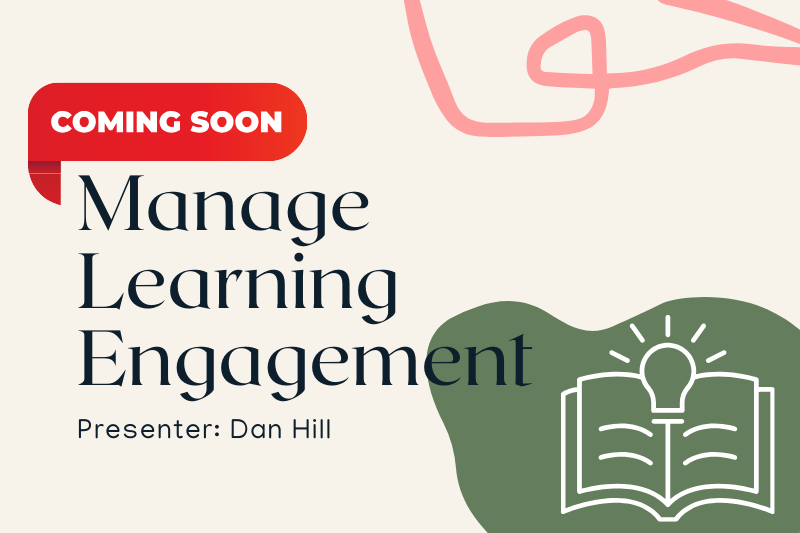 MASTERCLASS: Manage Learning Engagement (Coming Soon)